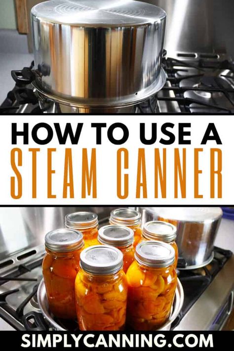 Steam Canner: Ever heard of steam canning? Learn here! Steam Canning Recipes, Open Kettle Canning, Steam Canning, Freezing Recipes, Canning Water, High Acid Foods, Diy Canning, Canning Equipment, Preserving Recipes