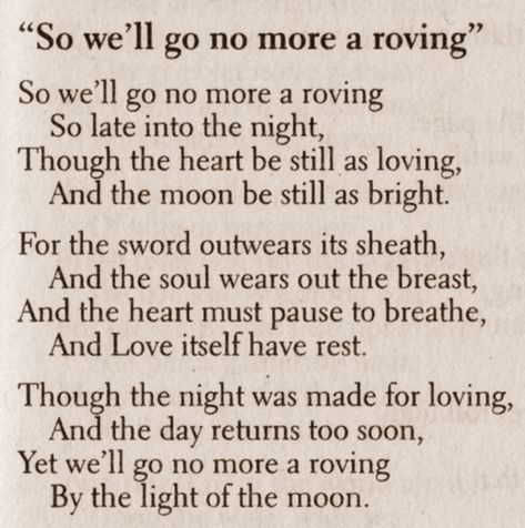 "Though the night was made for loving. And the day returns too soon ..." -Lord Byron Byron Poetry, Romantic Literature, Motivational Poetry, Poetry Foundation, About Heart, Lord Byron, Beautiful Poetry, Robert Frost, Poetry Words