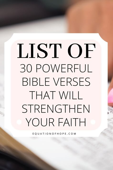 Do you want to grow your faith this year? If so, click here for a list of 30 powerful bible verses that will strengthen your faith. These powerful bible verses will help you keep your faith even in the hardest moments. #faithbibleverses #faithandhope #bibleverses #readthebible What Is Faith Scriptures, Scripture On Faithfulness, Scriptures For Wisdom, Scriptures On Faith Bible, Bible Verse About Gods Faithfulness, Power Verses Scriptures, Setting Up A New Bible, Bible Verses For Faith In God, Gods Faithfulness Quotes Scriptures