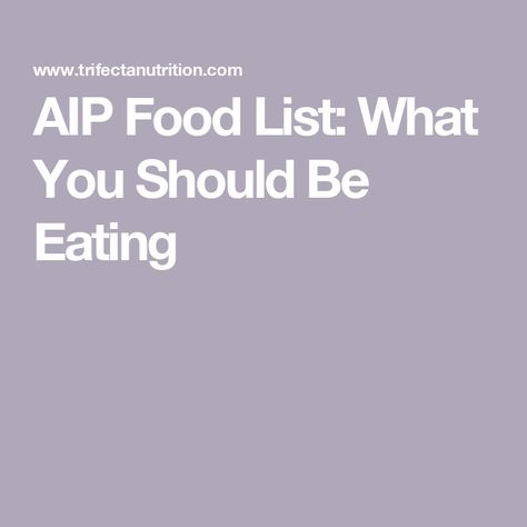 AIP Food List: What You Should Be Eating Aip Food List, Veggie List, Autoimmune Protocol Diet, 10 Day Detox, Autoimmune Recipes, Autoimmune Diet, Calorie Control, Aip Diet, Autoimmune Protocol