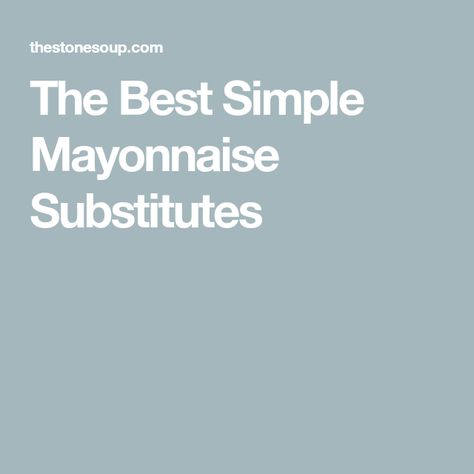 The Best Simple Mayonnaise Substitutes Substitute For Mayonnaise, Lemon Juice Uses, How To Make Mayonnaise, French Sauces, Ingredient Substitutions, Tahini Sauce, Flavored Oils, Elimination Diet, White Wine Vinegar