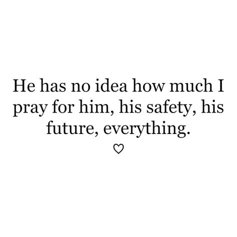 When He Prays For You Quotes, I Pray My Boyfriend Gets Everything, Pray For The One You Love, Keep Him Safe Quotes, I Prayed For Him Quotes, Quotes About Praying For Someone You Love, Praying For Us Quotes Relationships, If He Is The One Quotes, The Man I Prayed For Quotes