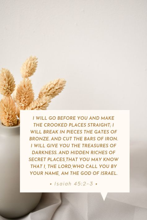 Isaiah 45 2-3 Wallpaper, Isaiah 45 2-3, Isaiah 61:3, Fear Verses, Isaiah 45 2, Flower Bible Verse, Aesthetic Scripture, Bible Quotes Background, Isaiah 12