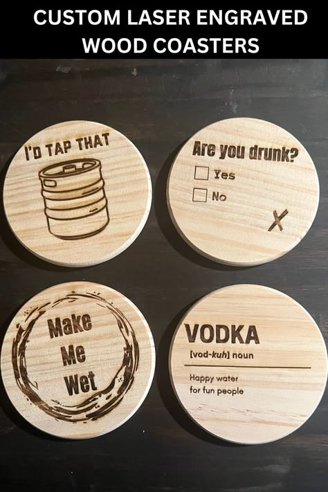 Rotary Engraving Ideas, Beginner Laser Engraving, Engraved Coaster Ideas, Glass Laser Engraving Ideas, Laser Engraved Ideas To Sell, Laser Engraved Coasters, Funny Coasters Sayings, Laser Engraving Ideas To Sell, Wood Coaster Ideas