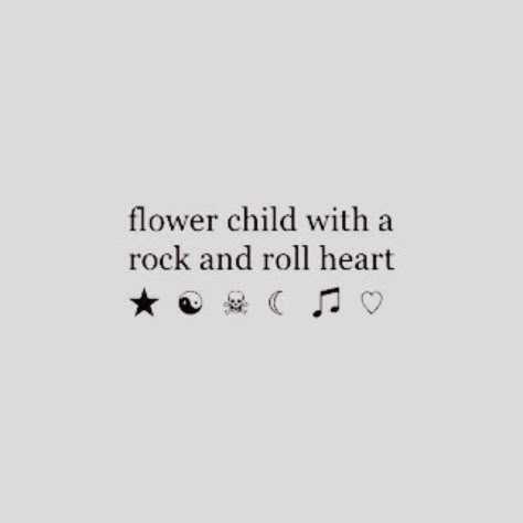 Flower Child With A Rock & Roll Heart Quotes About Rock Music, Rock Quotes Aesthetic, Rock Songs Quotes, Rock N Roll Quotes Song Lyrics, Song Lyrics About Flowers, Rock Song Lyrics Quotes, Hippie Rock Aesthetic, Rock Song Quotes, Rock Chick Aesthetic