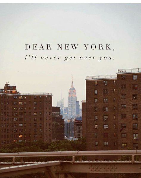 Dear New York, I'll never get over you. New York Quotes, City Quotes, Best Travel Quotes, Empire State Of Mind, Tattoo Women, Nyc Life, New York Life, New York City Travel, City That Never Sleeps