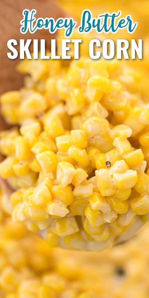 Thanksgiving Side Dishes With Corn, Butter Sauce For Corn, Honey Corn Skillet, Honey Skillet Corn, Honey Butter Skillet Corn Recipe, Butter Corn Recipe, Corn Thanksgiving Side Dish, Hot Honey Corn, Simple Side Dishes For Dinner