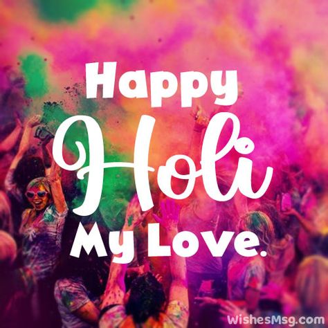 Romantic Holi Wishes For Love in 2023 - WishesMsg Holi Wishes For Love, Happy Holi Message, Holi Messages, Holi Wishes Images, Happy Holi Wishes, Wishes For Husband, Holi Wishes, Happy Holi, Wishes Images