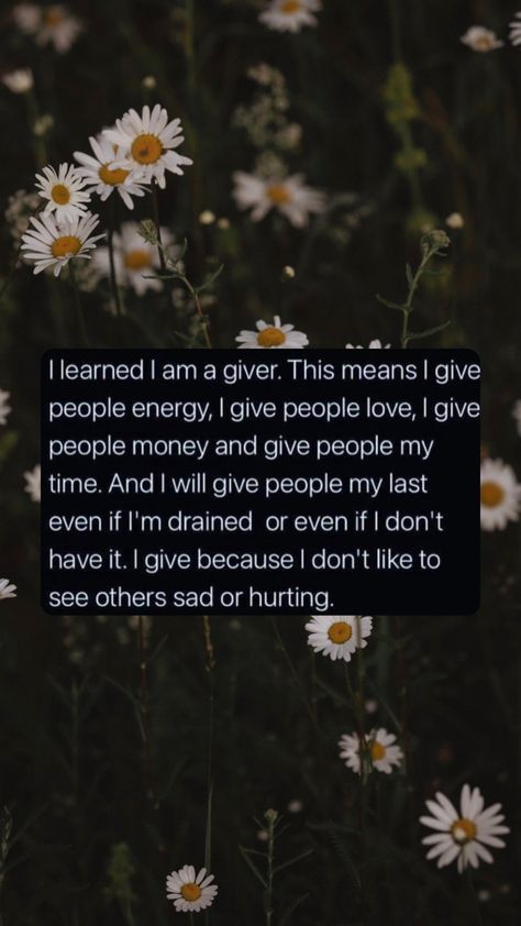 Sometimes The Giver Needs, Being The Giver Quotes, Quotes About Givers, I’m A Giver Quotes, Always The Giver Quote, Being A Giver Quotes, The Giver Quotes, Givers Quotes, Giver Quotes