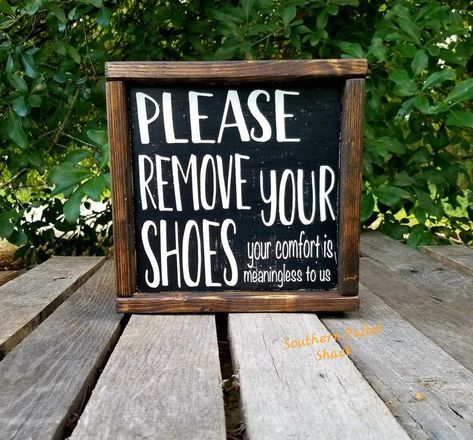 For those who insist on no shoes in the house, no matter what Funny Signs For Home, Shoe Sign, Dutch Mill, Remove Shoes Sign, Shoes Off Sign, Please Remove Your Shoes, Remove Shoes, Remove Your Shoes, Farmhouse Kitchen Signs