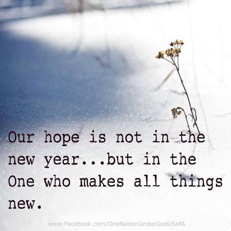 Our hope...is not in the new year...but in The One who makes all things new! New Year Christian Quotes, Quotes Of Hope, New Years Quotes, Quotes Christian, Church Signs, Year Quotes, Quotes About New Year, All Things New, New Year Greetings