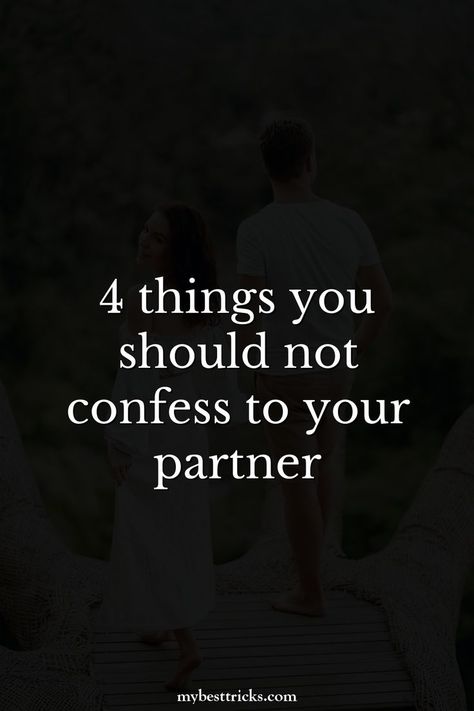 4 things you should not confess to your partner Be A Better Partner, Better Partner, Mutual Love, Romantic Relationship, My Partner, Love And Respect, A Romantic, So True, Things That