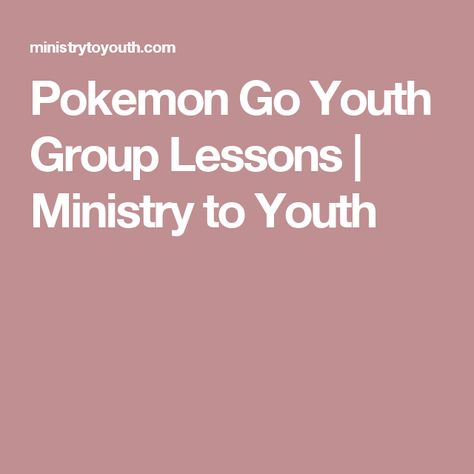 Pokemon Go Youth Group Lessons | Ministry to Youth Teen Sunday School Lessons, Youth Bible Study Lessons, Pokemon Go Game, Fun Youth Group Games, Teen Bible Lessons, Youth Ministry Lessons, Youth Sunday School Lessons, Youth Bible Lessons, Youth Group Lessons