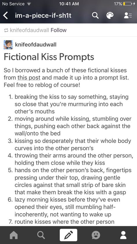 3. I've always been the one to bend for you. Bending, bending, bending. But one day, I will bend to far, and I will break. Because it never even occurred to you,  that you could bend for me. Kiss Ideas Writing, Types Of Kisses Prompts, Fluffy Otp Prompts, Otp Scenarios First Kiss, Types Of Kisses Drawing, Break Up Writing Prompts, One Bed Trope Prompts, Imagine Your Otp Kiss, Ya Writing Prompts