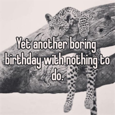 Top 100 funny birthday quotes  photos Todays-my-birthday-and-its-the-the-most-boring-birthday-ever🙄😞 #6nov #birthdayquotes #happybirthday #bored See more http://wumann.com/top-100-funny-birthday-quotes-photos/ Bad Birthday Quotes, Funny Birthday Quotes, Bored Quotes, Birthday Quote, Weird Quotes, Instagram Bio Quotes, Birthday Quotes Funny, Today Is My Birthday, Weird Quotes Funny