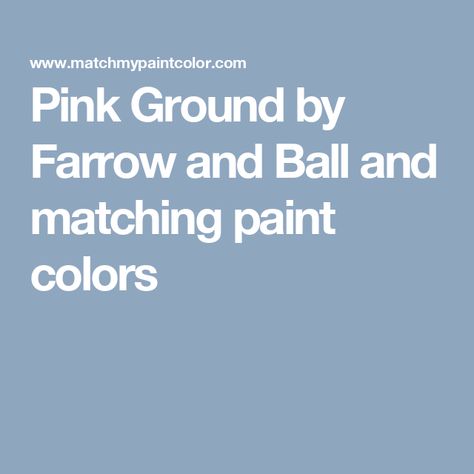 Pink Ground by Farrow and Ball and matching paint colors House Painting Tips, London Stone, Green Swan, Skimming Stone, Laurel Tree, Farrow And Ball Paint, Paint Matching, Farrow And Ball, Matching Paint Colors