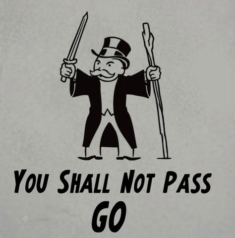 Monopoly Man, You Shall Not Pass, Nerd Humor, Nerd Alert, Geek Out, Geek Chic, A Sign, Tolkien, Lord Of The Rings