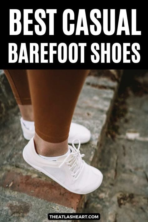 A pair of feet showing off a pair of white barefoot sneakers while standing on brick steps, with the text overlay, "Best Casual Barefoot Shoes." Barefoot Sneakers Women, Barefoot Shoes Woman, Best Shoes For Travel, Best Barefoot Shoes, Elegant Sneakers, Clothes Encounters, Barefoot Boots, Shoes Shopping, Lit Shoes