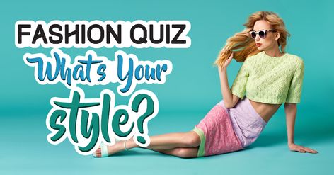 Fashion Quiz: What's Your Style? - Quiz - Quizony.com Style Quiz Whats Your Fashion, Fashion Style Quiz, Fashion Quiz, Style Quizzes, Health Careers, What's Your Style, Sports Travel, Photo Outfit, Only Fashion