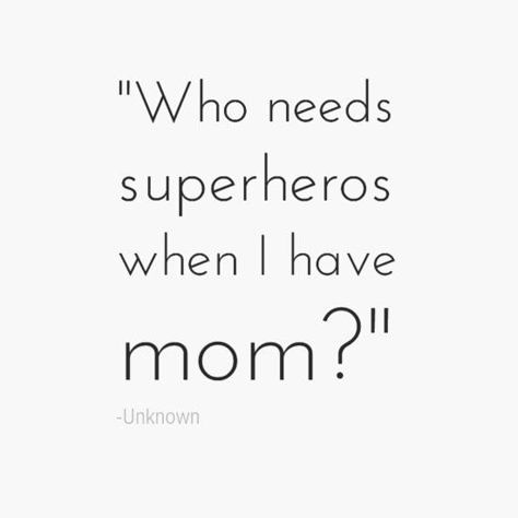 "Who needs superheros when I have mom?" -Unknown Mothers Day Quotes Love My Mom Quotes, Best Mom Quotes, Mum Quotes, Happy Mother Day Quotes, Love Mom Quotes, Mommy Quotes, Mother Day Wishes, Mom Life Quotes, Mother Daughter Quotes