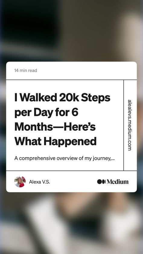 https://medium.com/in-fitness-and-in-health/i-walked-20k-steps-per-day-for-6-months-heres-what-happened-9da7a92d2523 20k Steps A Day, Steps Per Day, 6 Months, Vision Board, Walking, Reading, Health