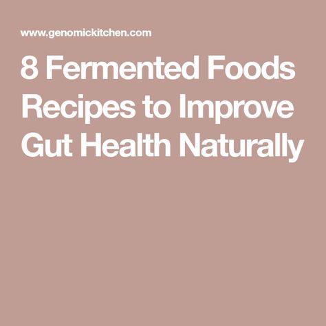 8 Fermented Foods Recipes to Improve Gut Health Naturally Fermented Food Recipes, Recipes For Gut Health, Fermented Recipes, Fermenting Foods, Raw Sauerkraut, Ginger Ale Recipe, Fermented Foods Benefits, Mason Jar Recipe, Better Gut Health