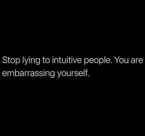 Intuition Never Lies, Disrespect Quotes, New Day Quotes, Intuition Quotes, Stop Lying, Bae Quotes, Talking Quotes, You Lied, Know The Truth