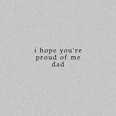 Father Aesthetic Quotes, Grieve Aesthetic, Dead Dad Quotes, I Love You Dad, Missing My Father, Miss My Dad Quotes, Single Dad Aesthetic, Griefing Your Dad, Dad Issue