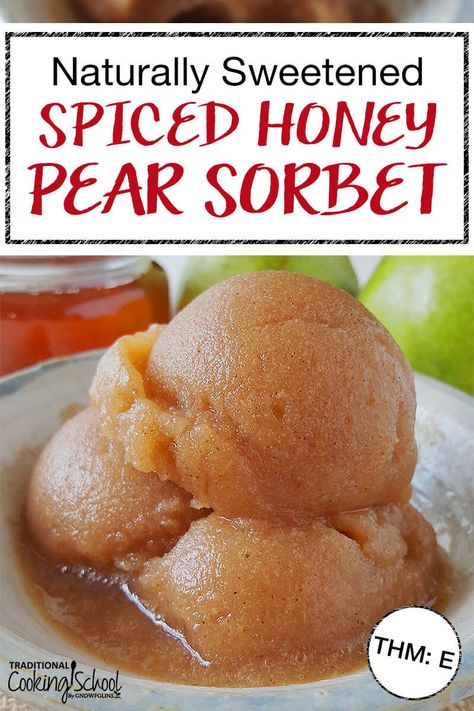 Bring on the sad, ugly pears! It's time to satisfy your cinnamon cravings and treat yourself to homemade, healthy no-cook Spiced Honey Pear Sorbet made in your ice cream maker in less than 30 minutes. This easy naturally-sweetened fruit dessert is fat-free and THM:E so any Trim Healthy Mamas can indulge, too! #sorbet #healthy #homemade #pear #trimhealthymama #icecream #cinnamon Fruit Desserts Healthy, Popsicles Recipes, Pear Sorbet, Spiced Honey, Healthy Fruit Desserts, Pear Puree, Inflammatory Recipes, Traditional Cooking, Desserts Healthy