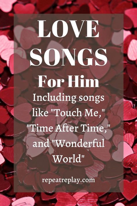 Romantic Songs For Him, Song Lyrics For Him Love, Songs To Send To Your Boyfriend, Love Songs For Him Playlists, Songs That Remind Me Of Him, Love Song Lyrics For Him, Romantic Love Songs For Him, Best Love Songs For Him, Songs For Him