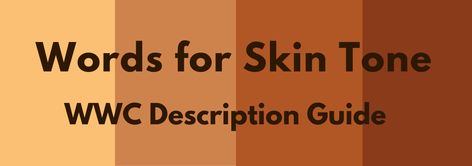 Writing With Color — Words for Skin Tone | How to Describe Skin Color Skin Color Description, Words To Describe Skin Color, Skin Tone Description Writing, Skin Color Writing, How To Describe Skin Color In Writing, Developing Characters, Describing People, Writing Reference, Novel Ideas