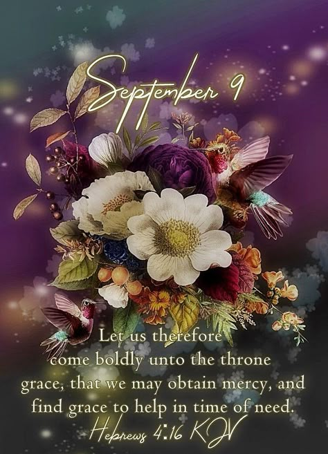 #Fr3101 #September9 2020 #Hebrews4v16 KJV #DailyBlessing www.facebook.com/Judiann.F September 4 Blessings, 9 September 2024, September 9 Bible Verse, September 9 Blessings, Good Morning September, September Scripture, September Blessings, September Hello, Divine Inspiration And Prayers