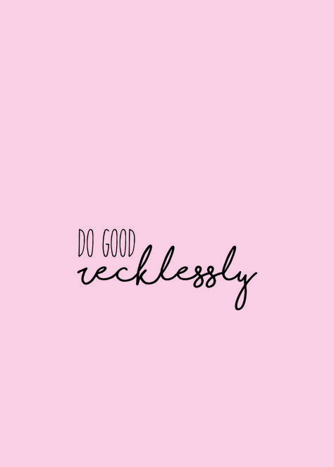 Do Good Recklessly Tattoo, Do Good Recklessly, Fun Fun, Do Good, Tatting, Fun Things To Do, Tattoo Ideas, Tattoos