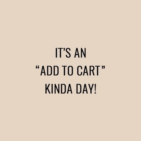 Treat Yourself Quotes Shopping, It’s An Add To Cart Kinda Day, Small Businesses Quotes, Shopping Quotes Instagram, Shopping Quotes Aesthetic, How To Support Small Business, Fashion Quotes Aesthetic, Funny Shopping Quotes, Shopping Quotes Fashion