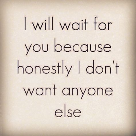 You are the only one for me Toot Toot/Ditto I Will Wait, Quotes Photo, Well Wishes, Trendy Quotes, Sweet Nothings, Couple Quotes, Romantic Love Quotes, Crush Quotes, Happy Love