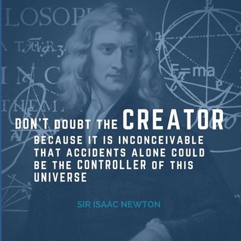 Don't doubt the Creator... Sir Isaac Newton Famous Intj, Greatest Scientists, Scientist Quotes, Science And Faith, Isaac Newton Quotes, Newton Quotes, Intelligent Man, Scientist Quote, Sir Isaac Newton