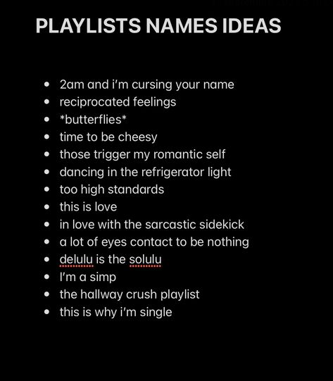 Simp Playlist Names, Collab Playlist Names, Romance Playlist Name Ideas, Playlist Names For Oldies, Rave Playlist Names, Book Playlist Names, Toxic Playlist Names, Specific Playlist Names, Birthday Playlist Names