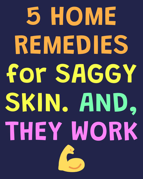 Colorful pin with the title: 5 Home remedies for saggy skin. And, they work. Muscle emoji. How To Get Rid Of Saggy Skin, Firm Skin Remedies, Best Products For Saggy Skin, Tired Skin Remedies, Skin Elasticity Remedies, Tighten Skin, Loose Skin Tightening, Saggy Skin Remedies, Natural Skin Tightening Remedies