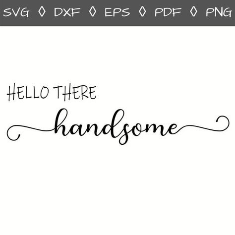 Check out this item in my Etsy shop https://www.etsy.com/ca/listing/777401652/hello-there-handsome-svg-handsome-svg Mirror Signs, Hot Love Quotes, Quote Svg Files, Android Design, Good Morning Gorgeous, Hello Handsome, Hello Sign, Faith Svg, Mirror Sign