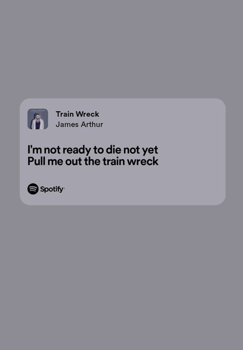 Train Wreck Lyrics, Train Wreck James Arthur, Relatable Lyrics, Music Journal, I Miss You More, James Arthur, Train Wreck, Will Byers, Favorite Lyrics