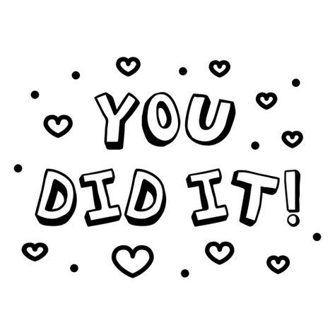 You did it doodle quote PNG Design You Did It Quotes, You Did It, Doodle Quotes, Quote Png, Paper Craft Diy Projects, Adult Coloring Book Pages, 2024 Vision, I Did It, Create T Shirt