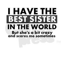 just a lil bit :) Older Sister Quotes, Sister Birthday Quotes Funny, Funny Brother Quotes, Brother Images, Little Sister Quotes, Big Sister Quotes, Sibling Quotes, Sister Love Quotes, Sister Quotes Funny