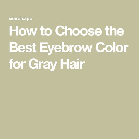 How to Choose the Best Eyebrow Color for Gray Hair What Color Eyebrows With Gray Hair, Eyebrow Color For Gray Hair, Color For Gray Hair, Color Eyebrows, Eyebrow Color, Brow Color, Best Eyebrow Products, How To Color Eyebrows, Going Gray