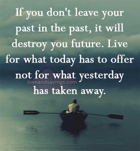 I know to many people who cannot let go. They remain angry, sad, distrusting of others. This is no way to life. Let it go and move on. Past Quotes, Now Quotes, Life Quotes Love, Better Days, Don't Leave, Quotable Quotes, Inspiring Quotes About Life, Wise Quotes, Meaningful Quotes