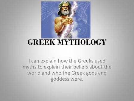 GREEK MYTHOLOGY I can explain how the Greeks used myths to explain their beliefs about the world and who the Greek gods and goddess were.> Zeus God, The Greek Gods, Bad Temper, I Can Explain, The Greeks, Greek Gods And Goddesses, Supernatural Beings, Greek Culture, Greek Myths