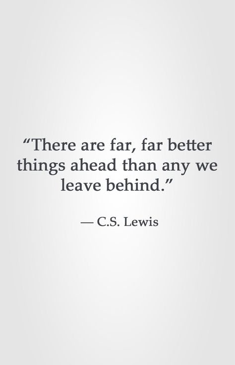 There Are Better Things Ahead, Inspiring Quotes Cs Lewis, There Are Far Better Things Ahead Quote, There Are Far Far Better Cs Lewis, Better Things Ahead, There Are Far Better Things Ahead, C.s. Lewis Quotes, C.s. Lewis, C S Lewis Quote