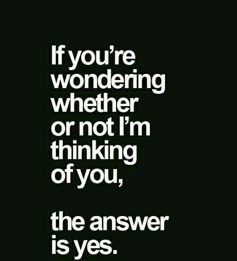 I'm not even certain that I even cross your mind anymore, BUT, in case you ever wonder if I'm thinking of you?....the answer has been, it is, and it will FOREVER and ALWAYS be YES!!!.....I LOVE YOU MISTY DORLENE. - BJA 3/30/2018 @7:47AM I'm Thinking About You Quotes, Do I Cross Your Mind Quotes, Yes I'm Thinking About You Right Now, I Think Of You Everyday, I Always Think About You Quotes, You Crossed My Mind Quotes, Thinking About You All The Time, Do I Ever Cross Your Mind, Thinking About You My Love