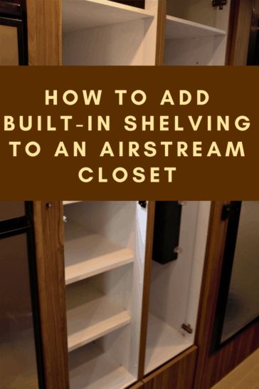 How To Add Built-In Shelving to an Airstream Closet - RV Hive Airstream Closet, Airstream Shoe Storage, Airstream Cabinets Diy, Airstream Cabinets, Airstream Full Time Living, Airstream Under Bed Storage, Closet Spaces, Travel Trailer Decor, Airstream Travel