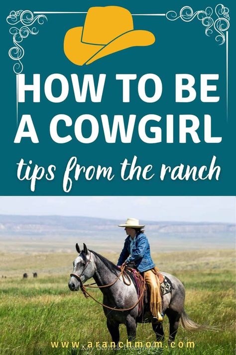 How to be a Cowgirl - A Ranch Mom Owning A Ranch, Ranch Living, How To Start A Ranch, Western Riding Tips, Ranch Girl, Ranch Wife, Starting A Cattle Ranch, How To Ride A Horse Western, Ranch Bronc Riding