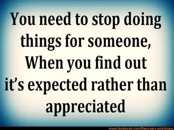 Stop doing things for people who expect rather than appreciate. Unappreciative People Quotes, Under Appreciated Quotes, Unappreciative People, Appreciated Quotes, Under Appreciated, It Goes On, People Quotes, Quotable Quotes, Inspirational Pictures